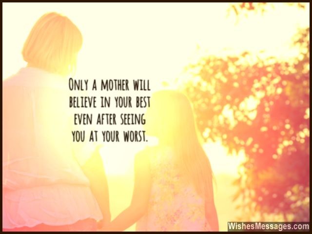 Quote about a mother believing in your best even after your worst