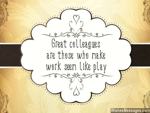 Great colleagues quote make work seem like play