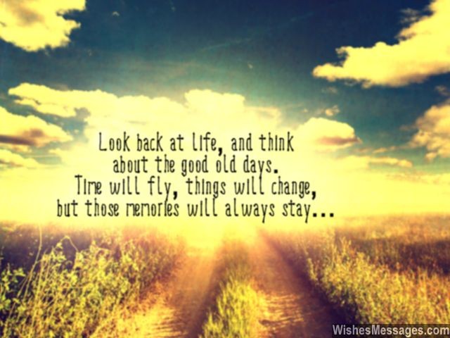 Good old days quote memories in life will remain