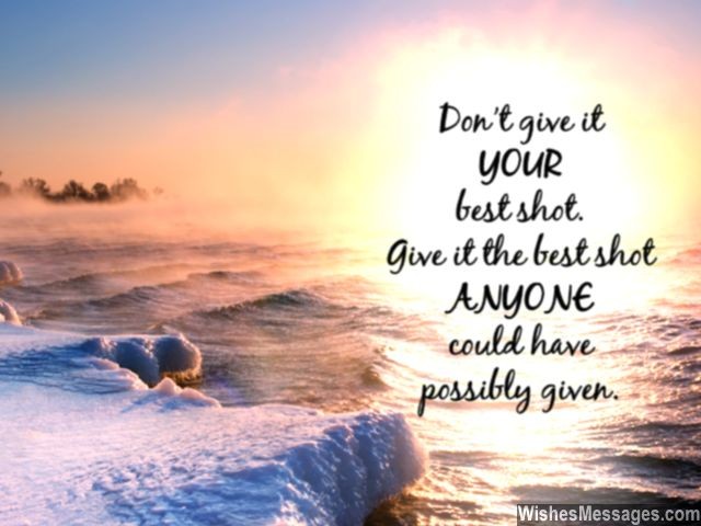 Give it your best shot inspirational quote to give it all you've got