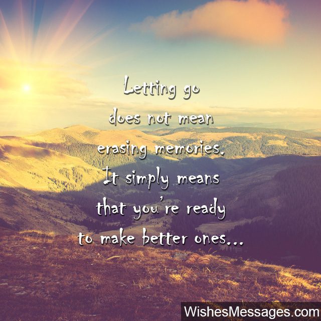 letting go quote making new memories not erase old ones - Letting Go Quotes